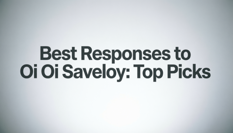 Best Responses to Oi Oi Saveloy