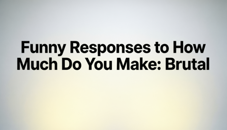 Funny Responses to How Much Do You Make
