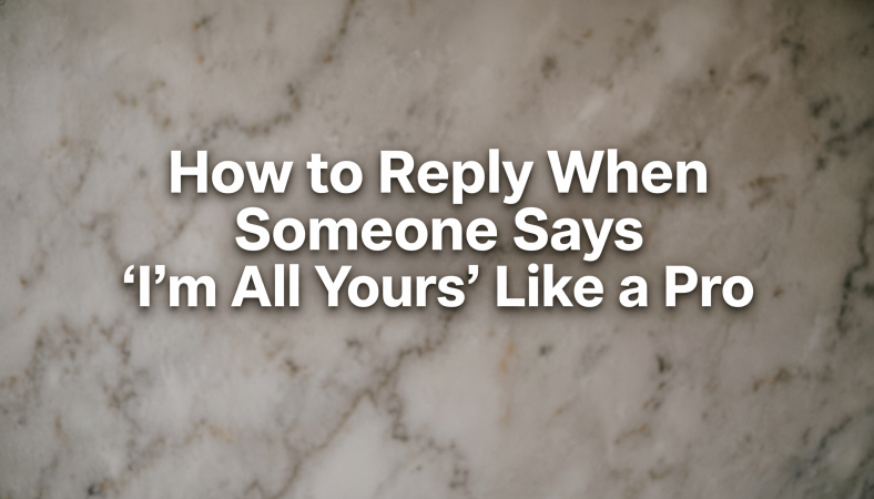 How to Reply When Someone Says