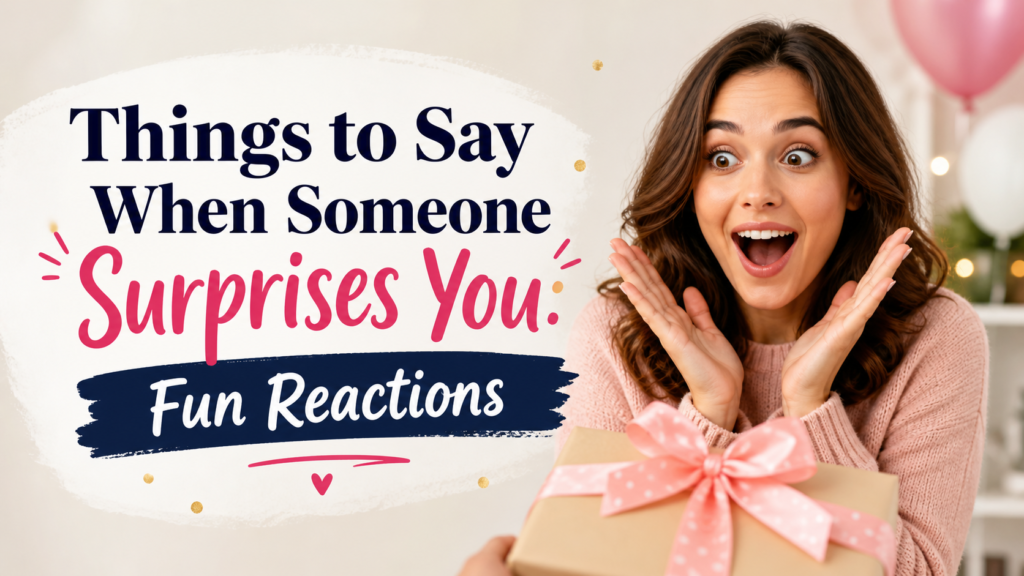 Things to Say When Someone Surprises You