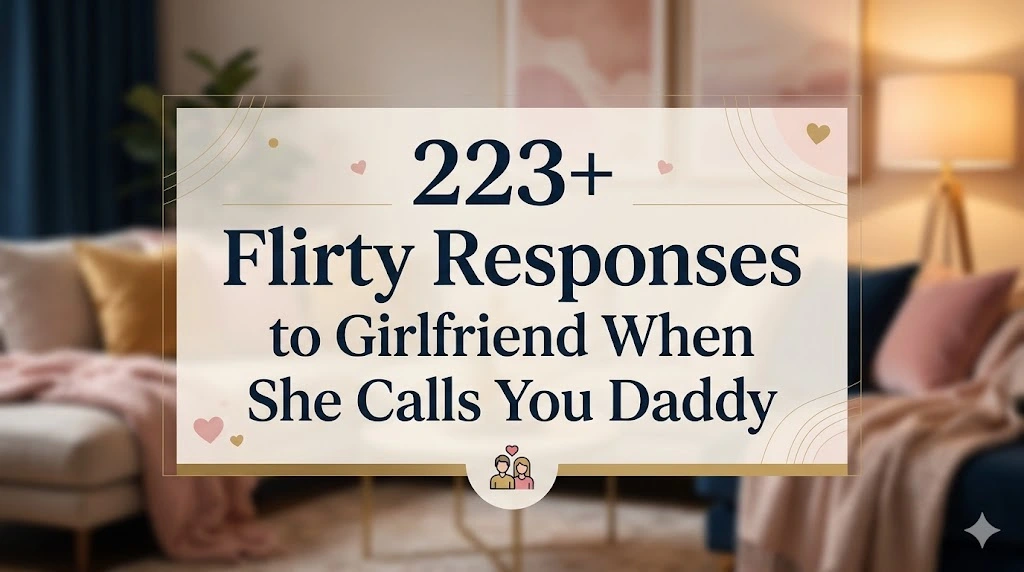 Flirty Responses to Girlfriend When She Calls You Daddy